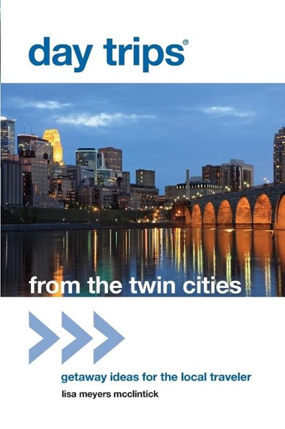 Day Trips® from the Twin Cities, Lisa Meyers McClintick - Paperback - 9780762779383