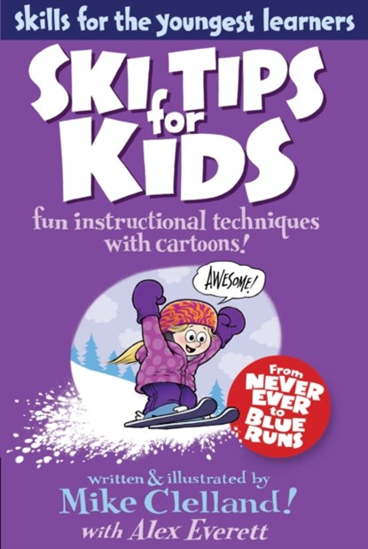 Ski Tips for Kids, Mike Clelland ; Alex Everett - Paperback - 9780762780006