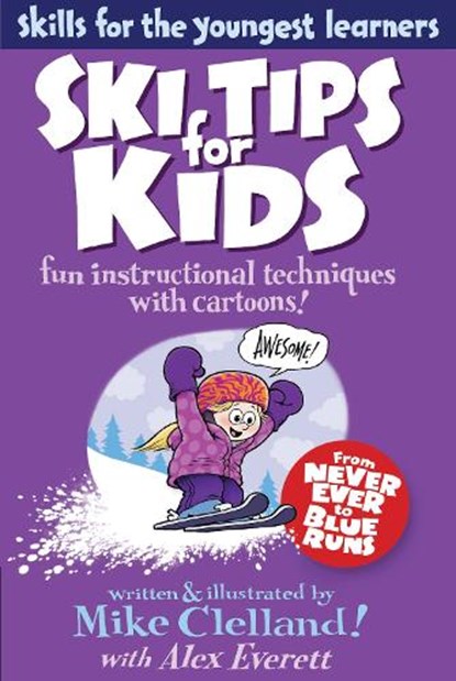 Ski Tips for Kids, Mike Clelland ; Alex Everett - Paperback - 9780762780006
