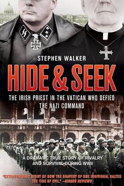 Hide & Seek: The Irish Priest in the Vatican Who Defied the Nazi Command, Stephen Walker - Gebonden - 9780762780396