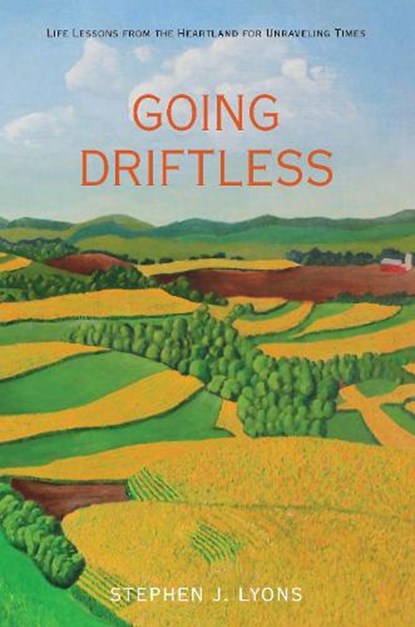 Going Driftless, LYONS,  Stephen J. - Paperback - 9780762780655