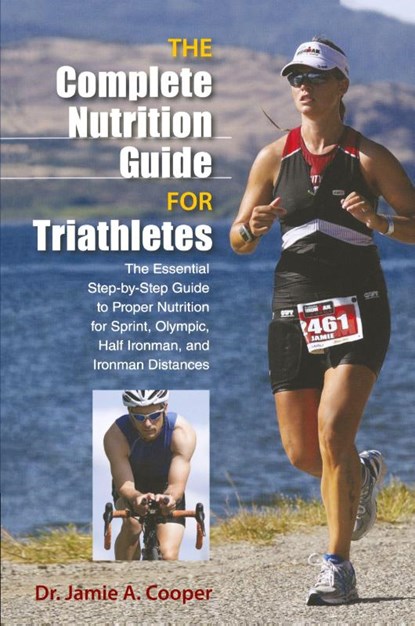 Complete Nutrition Guide for Triathletes, Jamie Cooper - Paperback - 9780762781041