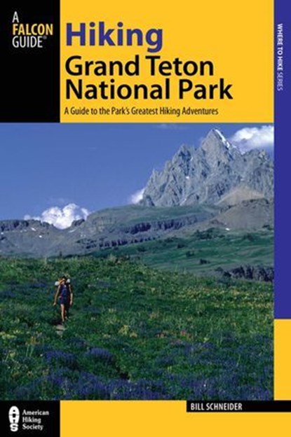 Hiking Grand Teton National Park, Bill Schneider - Ebook - 9780762787692