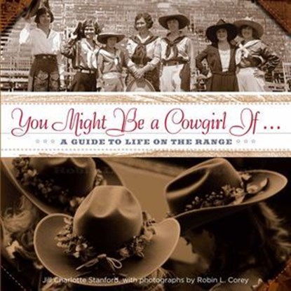 You Might Be a Cowgirl If . . ., Jill Charlotte Stanford ; Robin Corey - Ebook - 9780762789627