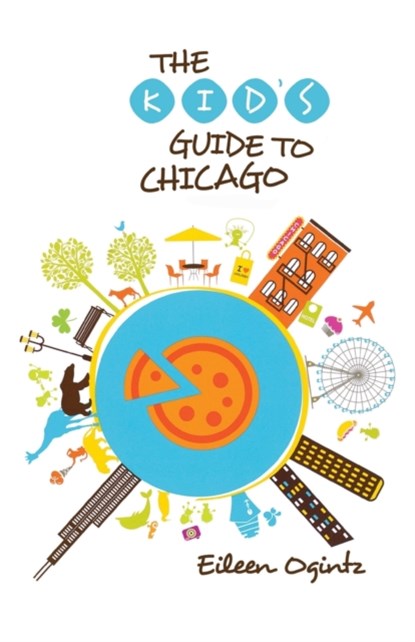 Kid's Guide to Chicago, Eileen Ogintz - Paperback - 9780762792313