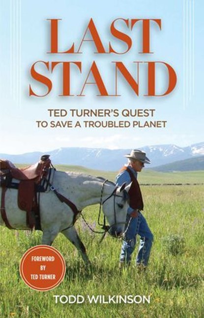 Last Stand, Todd Wilkinson ; Ted Turner - Ebook - 9780762793198