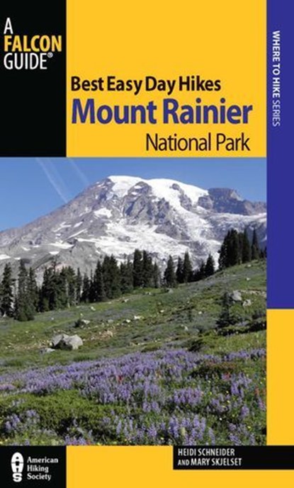Best Easy Day Hikes Mount Rainier National Park, Heidi Radlinski ; Mary Skjelset - Ebook - 9780762794942