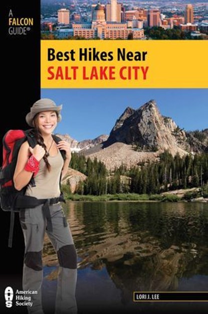 Best Hikes Near Salt Lake City, Lori J. Lee - Ebook - 9780762794980
