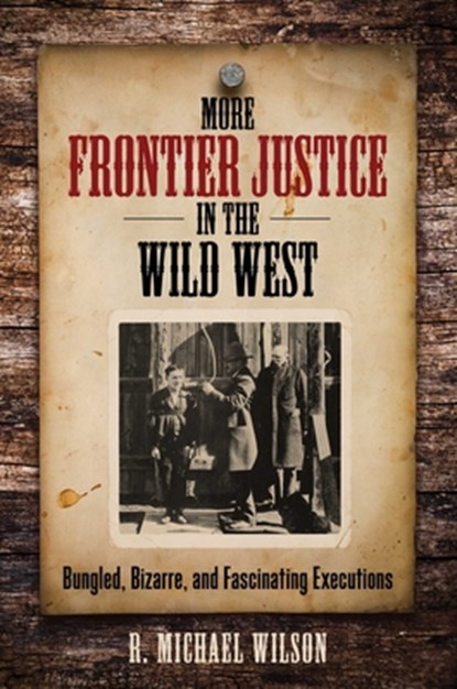 More Frontier Justice in the Wild West, R. Michael Wilson - Paperback - 9780762796021
