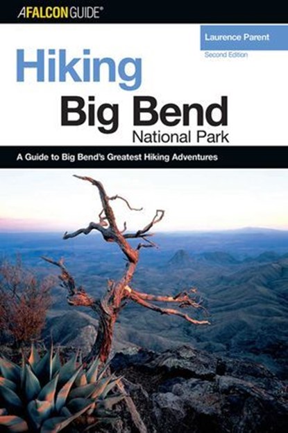 Hiking Big Bend National Park, Laurence Parent - Ebook - 9780762797462