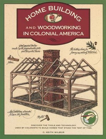 Homebuilding and Woodworking, C. Keith Wilbur - Ebook - 9780762799879