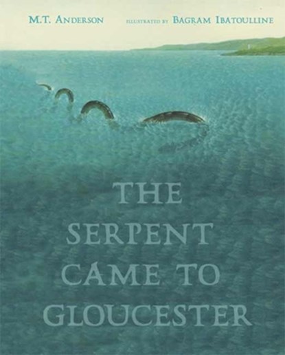 The Serpent Came to Gloucester, M. T. Anderson - Gebonden - 9780763620387