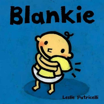 Blankie: (A Comforting Story about Security Objects and Letting Go for Babies and Toddlers), Leslie Patricelli - Gebonden - 9780763623630