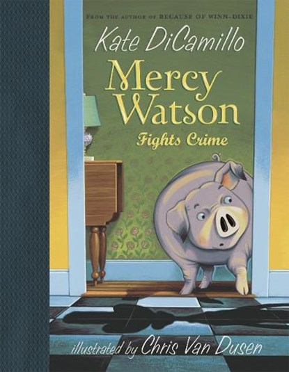 Mercy Watson Fights Crime: (A Funny and Heartwarming Chapter Book about a Lovable, Toast-Eating Pig - Perfect for Early Readers and Kids Ages 5-7 in G, Kate DiCamillo - Gebonden - 9780763625900