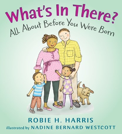 What's in There?: All about Before You Were Born, Robie H. Harris - Gebonden - 9780763636302