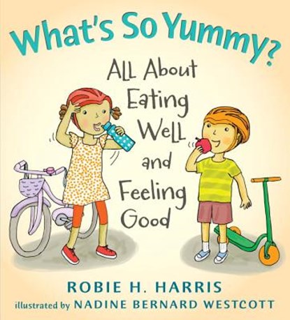 What's So Yummy?: All about Eating Well and Feeling Good, Robie H. Harris - Gebonden - 9780763636326