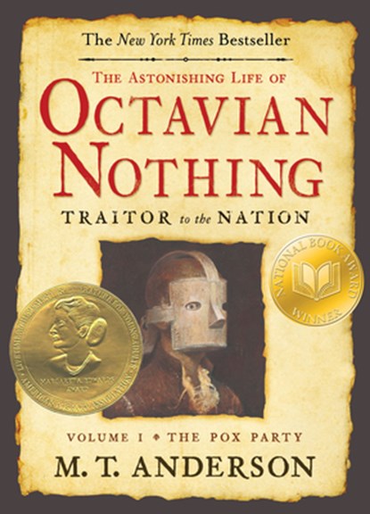 The Astonishing Life of Octavian Nothing, Traitor to the Nation, Volume I: The Pox Party, M. T. Anderson - Paperback - 9780763636791