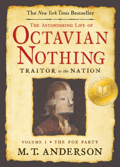 The Astonishing Life of Octavian Nothing, Traitor to the Nation, Volume I: The Pox Party, M. T. Anderson - Paperback - 9780763636791