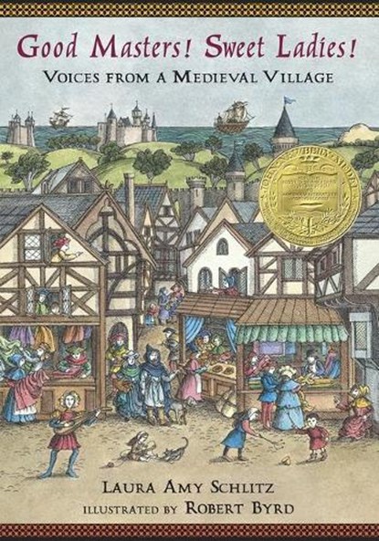 Good Masters! Sweet Ladies!: Voices from a Medieval Village, Laura Amy Schlitz - Paperback - 9780763643324