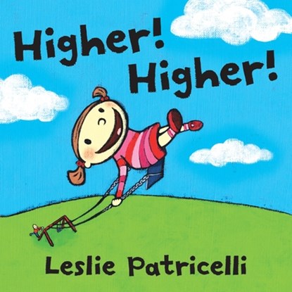 Higher! Higher!: (An Imaginative Day at the Playground with Father for Toddlers and Preschoolers Ages 2-5), Leslie Patricelli - Gebonden - 9780763644338