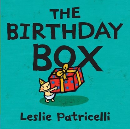 The Birthday Box: (A Fun Tale of Celebrations, Surprises, and Imagination for Babies and Toddlers), Leslie Patricelli - Gebonden - 9780763644499