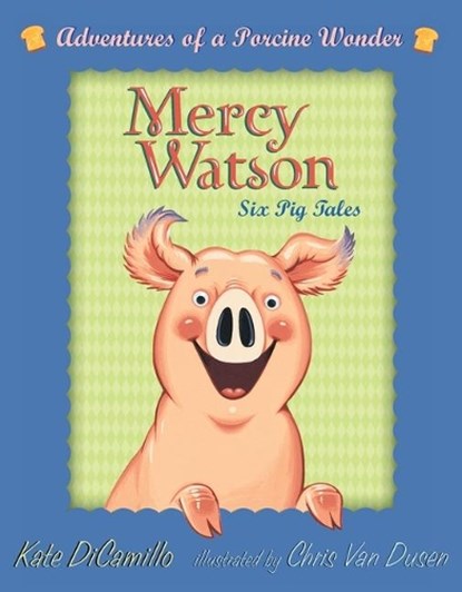 Mercy Watson Boxed Set: Adventures of a Porcine Wonder: Books 1-6, Kate DiCamillo - Paperback - 9780763657093