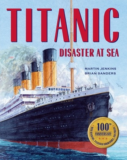 TITANIC -100TH ANNIV/E, Martin Jenkins - Paperback - 9780763660345