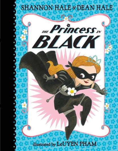 PRINCESS IN BLACK, Shannon Hale ; Dean Hale - Gebonden - 9780763665104
