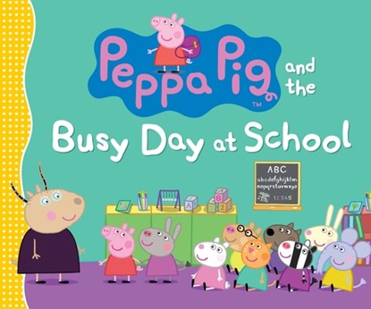 Peppa Pig and the Busy Day at School: (A Classroom Adventure Featuring Letters, Numbers, and Special Talents - Perfect for Toddlers, Preschoolers, and, Candlewick Press - Gebonden - 9780763665258