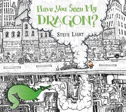 Have You Seen My Dragon?, Steve Light - Gebonden - 9780763666484