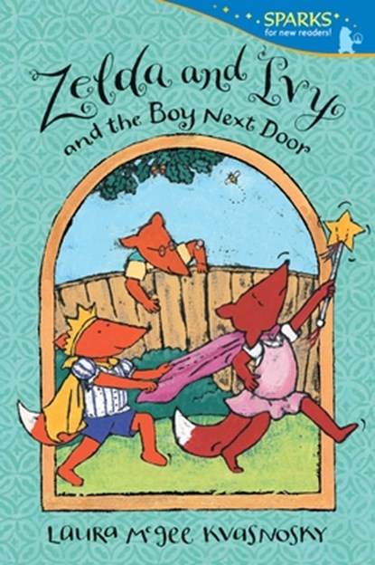 Zelda and Ivy and the Boy Next Door: Candlewick Sparks, Laura McGee Kvasnosky - Paperback - 9780763671822