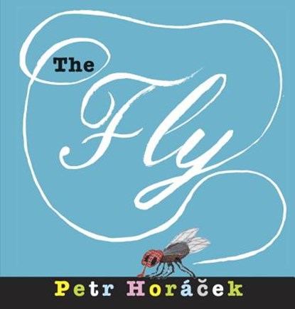 The Fly, Petr Horacek - Gebonden - 9780763674809