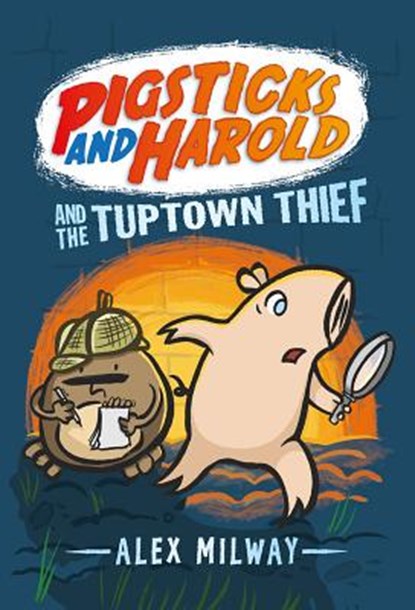 Pigsticks and Harold and the Tuptown Thief, Alex Milway - Gebonden - 9780763678098