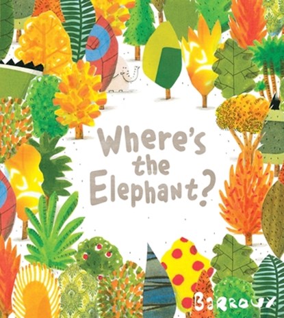 Where's the Elephant?, Barroux - Gebonden - 9780763681104