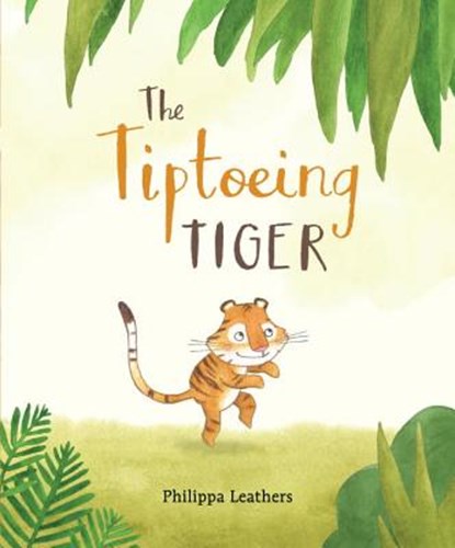TIPTOEING TIGER, Philippa Leathers - Gebonden - 9780763688431