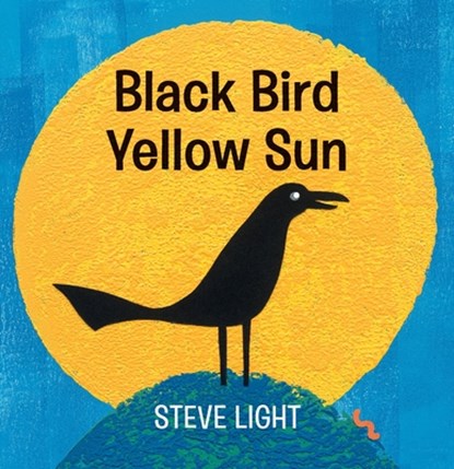 Black Bird Yellow Sun, Steve Light - Gebonden - 9780763690670
