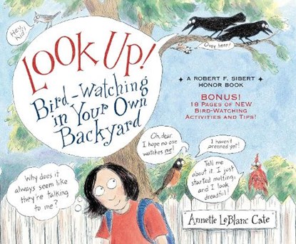 Look Up!: Bird-Watching in Your Own Backyard, Annette LeBlanc Cate - Paperback - 9780763693008