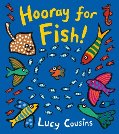 HOORAY FOR FISH, Lucy Cousins - Gebonden - 9780763693527
