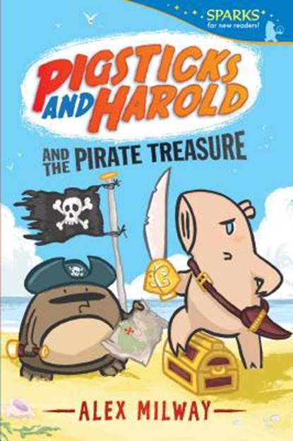Pigsticks and Harold and the Pirate Treasure: Candlewick Sparks, Alex Milway - Paperback - 9780763699604