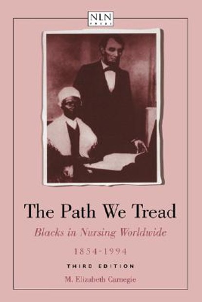 The Path We Tread: Blacks in Nursing Worldwide, 1854-1994, M. Elizabeth Carnegie - Paperback - 9780763712471