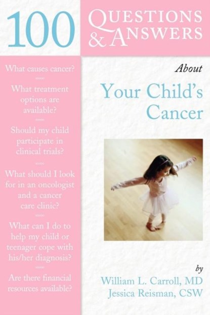 100 Questions & Answers About Your Child's Cancer, William L. Carroll ; Jessica Reisman - Paperback - 9780763731403