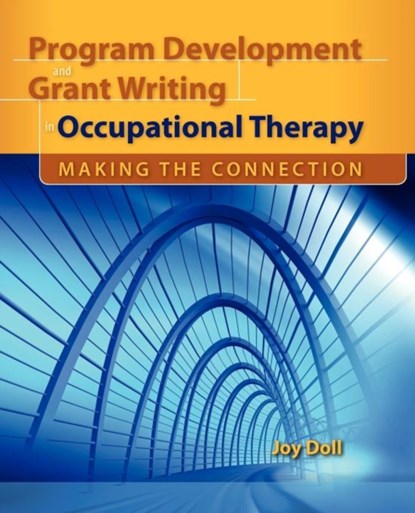 Program Development And Grant Writing In Occupational Therapy: Making The Connection, Joy D. Doll - Paperback - 9780763760656