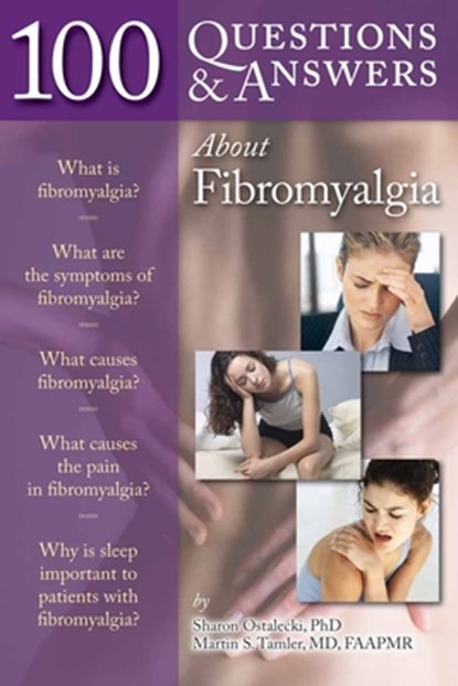 100 Questions & Answers About Fibromyalgia, Sharon Ostalecki ; Martin S. Tamler - Paperback - 9780763766566