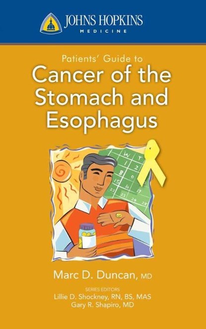 Johns Hopkins Patients' Guide to Cancer of the Stomach and Esophagus, Mark D. Duncan - Paperback - 9780763774301