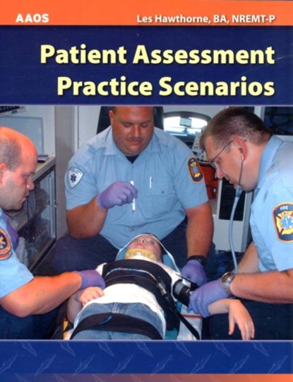 Patient Assessment Practice Scenarios, American Academy of Orthopaedic Surgeons (AAOS) ; Les Hawthorne - Paperback - 9780763778200