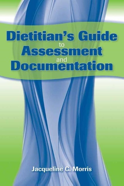 Dietitian's Guide To Assessment And Documentation, Jacqueline Morris - Paperback - 9780763778514