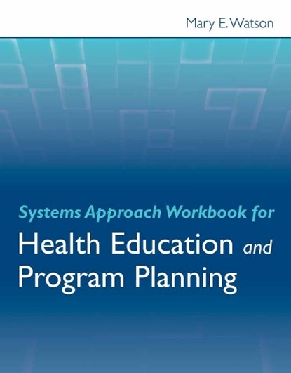 Systems Approach Workbook for Health Education & Program Planning, Mary E. Watson - Paperback - 9780763786601