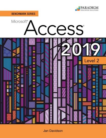 Benchmark Series: Microsoft Access 2019 Level 2, Nita Rutkosky ; Denise Seguin ; Audrey Roggenkamp ; Ian Rutkosky - Paperback - 9780763887469