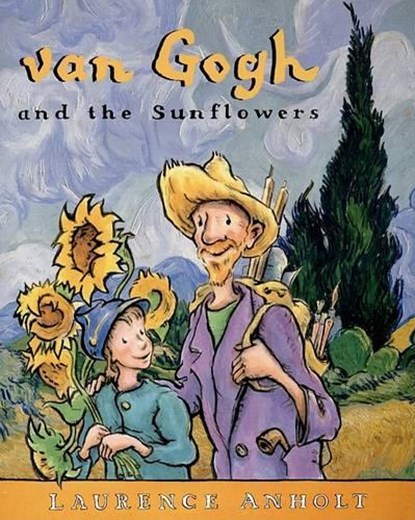 VAN GOGH & THE SUNFLOWERS, Laurence Anholt - Paperback - 9780764138546