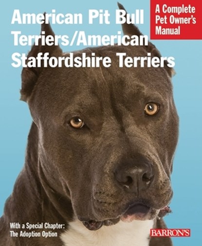 American Pit Bull Terriers/American Staffordshire Terriers: Everything about Purchase, Housing, Care, Nutrition, and Health Care, Joe Stahlkuppe - Paperback - 9780764143229